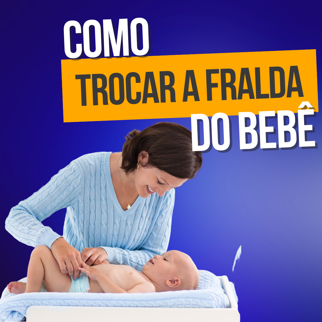 Como trocar a fralda do bebê - Meu Bebê Care